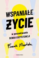 Ok�adka - Wspania�e �ycie. W poszukiwaniu sensu egzystencji