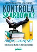 Ok�adka - Kontrola skarbowa? Super, ciesz� si�! Poradnik nie tylko dla kontrolowanego