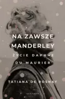 Ok�adka - Na zawsze Manderley. �ycie Daphne du Maurier