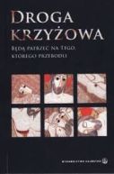 Okadka ksiki - Droga krzyowa. Bd patrze na Tego, ktrego przebodli