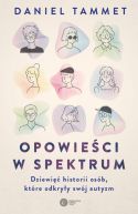 Okładka - Opowieści w spektrum. Dziewięć historii osób, które odkryły swój autyzm