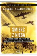 Okadka ksizki - mier z nieba. Alianckie naloty na polskie i niemieckie miasta