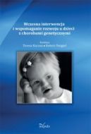 Okadka ksiki -  Wczesna interwencja i wspomaganie rozwoju u dzieci z chorobami genetycznymi