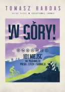 Ok�adka - W g�ry! 101 miejsc na pograniczu Polski, Czech i S�owacji