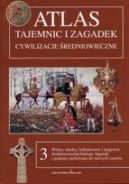 Ok�adka - Atlas tajemnic i zagadek t.3 Cywilizacje �redniowieczne