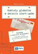 Ok�adka ksi�zki - Kobiety globalne w �wiecie start-up�w. Rozmowy w Dolinie Krzemowej