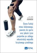 Okadka - Ocena funkcji stawu kolanowego, powrotu do sportu oraz jakoci ycia pacjentw po zabiegu rekonstrukcji wizada krzyowego przedniego