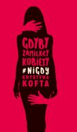 Ok�adka - Gdyby zamilk�y kobiety #nigdy