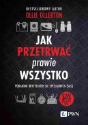 Okadka - Jak przetrwa prawie wszystko. Poradnik brytyjskich si specjalnych (SAS)