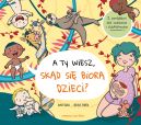 Okładka - A ty wiesz, skąd się biorą dzieci?
