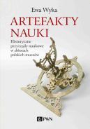 Okładka książki - Artefakty nauki. Historyczne przyrządy naukowe w zbiorach polskich muzeów