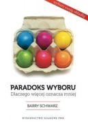 Ok�adka - Paradoks wyboru. Dlaczego wi�cej oznacza mniej