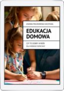 Okadka - Edukacja domowa. Czy to dobry wybr dla mojego dziecka?