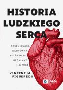 Okadka - Historia ludzkiego serca. Fascynujca wdrwka po wiecie medycyny i sztuki