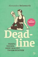 Okadka - Deadline. Przeyj ten rok, jakby mia by twoim ostatnim