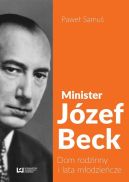 Okadka - Minister Jzef Beck Dom rodzinny i lata modziecze
