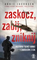 Okadka - Zaskocz, zabij, zniknij. Historia tajnych akcji i zabjcw z CIA