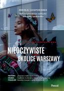 Okadka ksizki - Nieoczywiste okolice Warszawy. Maomiasteczkowe zachwyty fotografa i podrnika