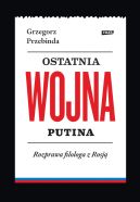 Okadka - Ostatnia wojna Putina. Rozprawa filologa z Rosj