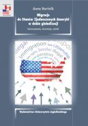 Okadka - Migracje do Stanw Zjednoczonych Ameryki w dobie globalizacji. Determinanty, interakcje, skutki