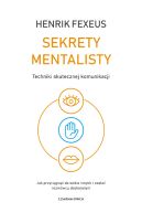 Okadka - Sekrety mentalisty. Techniki skutecznej komunikacji. Jak przycign do siebie innych i zosta rozmwc doskonaym