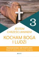 Okadka ksizki - Przewodnik metodyczny do religii dla kl. 3 szkoy branowej I stopnia pt. Jestem chrzecijaninem. Kocham Boga i ludzi