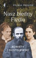 Ok�adka ksi�zki - Nasz biedny Fiedia. Kobiety i Dostojewski