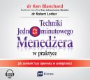 Ok�adka ksi�zki - Techniki Jednominutowego Mened�era w praktyce. Jak zmieni� trzy tajemnice w umiej�tno�ci. Audiobook
