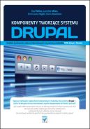 Ok�adka - Komponenty tworz�ce systemu Drupal. Szybkie budowanie witryn internetowych za pomoc� modu��w CCK, Views i Panels