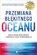 Ok�adka ksi�zki - Przemiana b��kitnego oceanu. Kreuj nowe mo�liwo�ci i wzrastaj poza konkurencj�