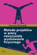 Okadka ksizki - Metoda projektw w pracy nauczyciela wychowania fizycznego. Praktyczny przewodnik