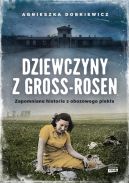 Okadka ksizki - Dziewczyny z Gross Rosen. Prawdziwe historie