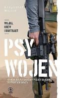 Okładka ksiązki - Psy wojen. Od Indochin po Pakistan: polscy najemnicy na frontach świata