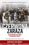 Okładka - Czerwona zaraza. Jak naprawdę wyglądało wyzwolenie Polski?