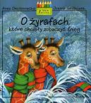 Okładka - O żyrafach, które chciały zobaczyć śnieg