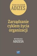 Okadka - Zarzdzanie cyklem ycia organizacji. Metodologia Adizesa