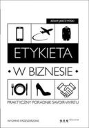 Okadka ksizki - Etykieta w biznesie. Praktyczny poradnik dobrych manier w pracy. Wydanie II rozszerzone