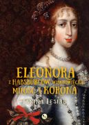 Okładka - Eleonora z Habsburgów Wiśniowiecka: miłość i korona