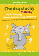 Ok�adka - Chodz� s�uchy  maluchy, czyli �wiczenia usprawniaj�ce percepcj� s�uchow� dla uczni�w m�odszych klas szko�y podstawowej