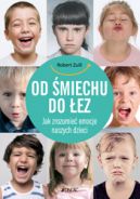Okładka książki - Od śmiechu do łez. Jak zrozumieć emocje naszych dzieci