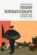 Ok�adka - Triumf kinematografu. Wczesne kino nieme w kontek�cie sztuk