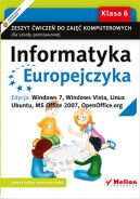 Okadka - Informatyka Europejczyka. Zeszyt wicze do zaj komputerowych dla szkoy podstawowej, kl. 6. Edycja: Windows 7, Windows Vista, Linux Ubuntu, MS Office 2007, OpenOffice.org (Wydanie II)