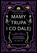 Okadka - Mamy trupa i co dalej. Od umierania do pochowania