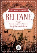 Ok�adka ksi�zki - Beltane. Rytua�y, przepisy i zakl�cia na �wi�to kwiat�w