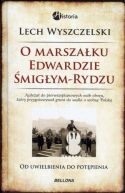 Okadka - Od uwielbienia do potpienia. Rzecz o marszaku migym-Rydzu