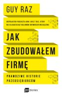 Okadka - Jak zbudowaem firm. Prawdziwe historie przedsibiorcw