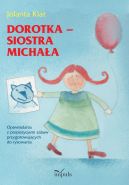 Okładka książki - Dorotka - siostra Michała. Opowiadania z propozycjami zabaw przygotowujących do rysowania