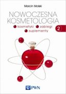 Okadka ksizki - Nowoczesna kosmetologia. Tom 2. Kosmetyki, zabiegi, suplementy.