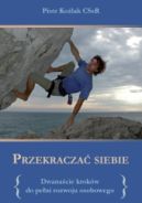 Okładka - Przekraczać siebie. Dwanaście kroków do pełni rozwoju osobowego