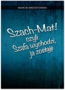 Okadka ksizki - Szach-Mat! czyli Szafa wychodzi, ja zostaj